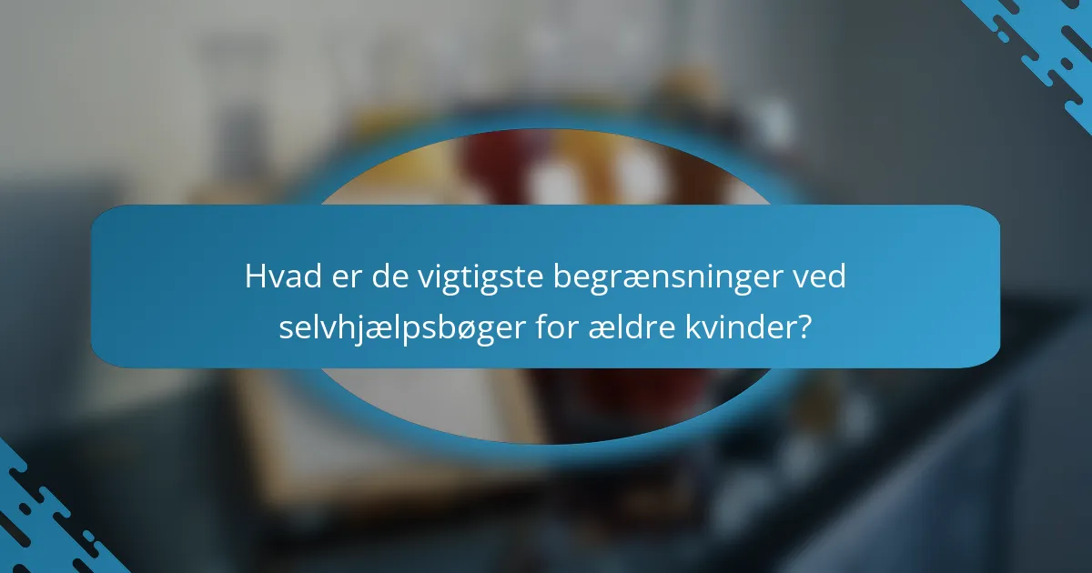 Hvad er de vigtigste begrænsninger ved selvhjælpsbøger for ældre kvinder?