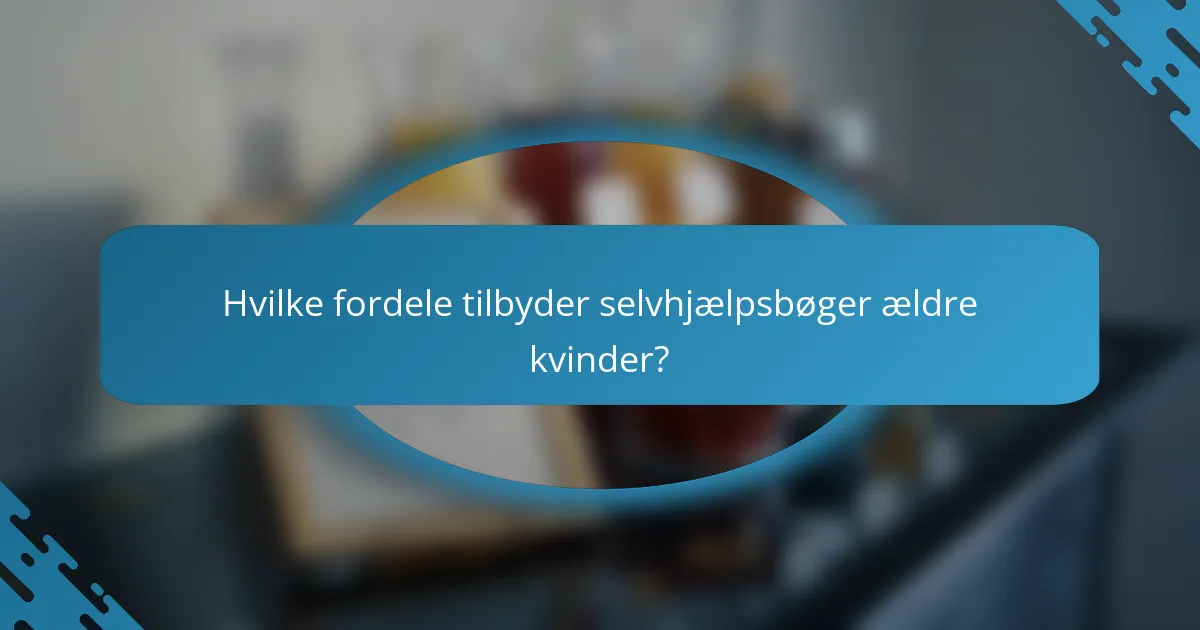 Hvilke fordele tilbyder selvhjælpsbøger ældre kvinder?