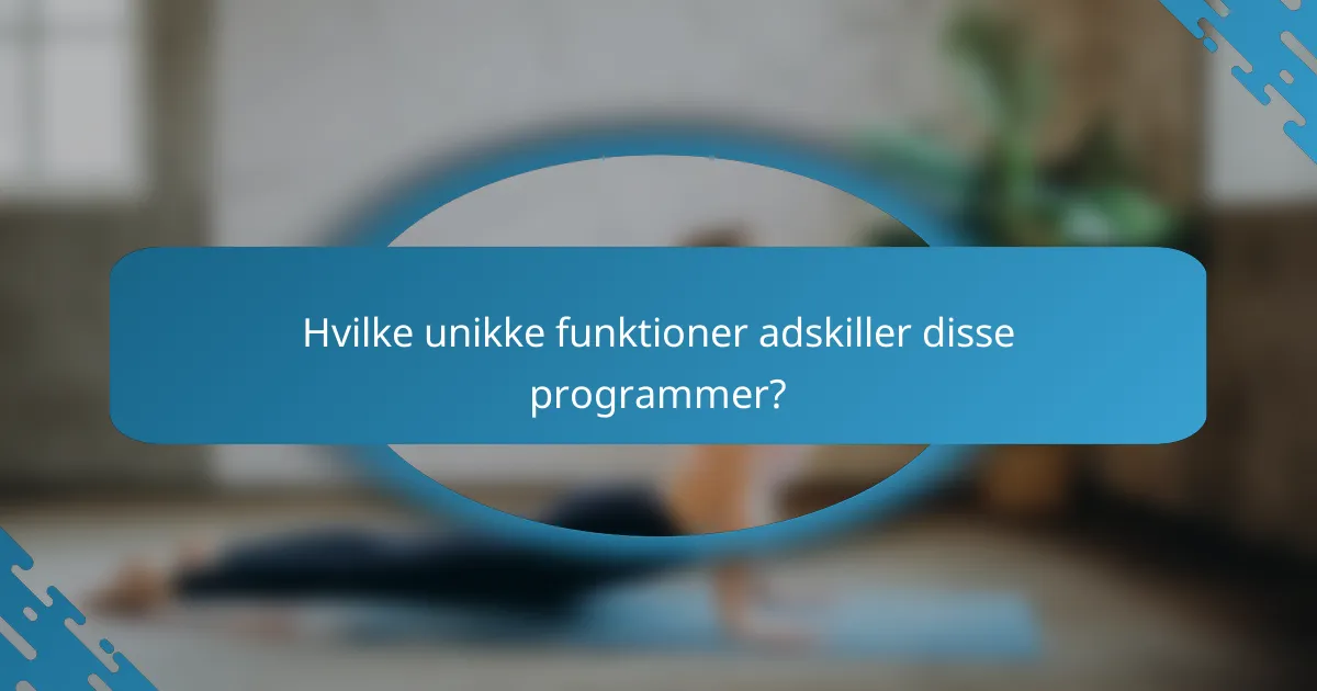 Hvilke unikke funktioner adskiller disse programmer?