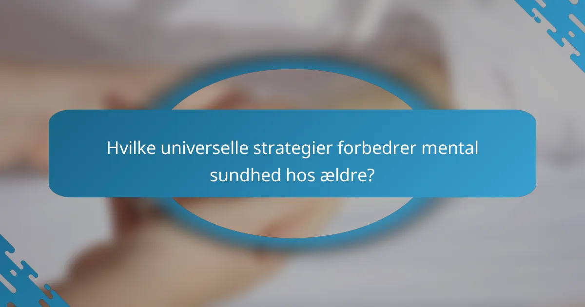Hvilke universelle strategier forbedrer mental sundhed hos ældre?