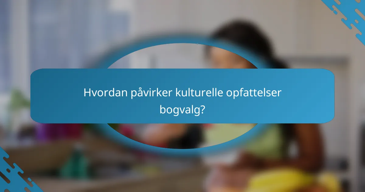 Hvordan påvirker kulturelle opfattelser bogvalg?